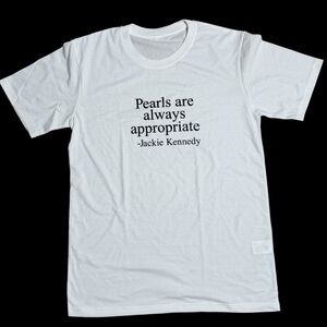 Pearls Are Always Appropriate Jackie Kennedy Quote T-Shirt White Size M Unisex
